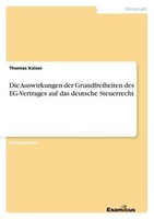 Die Auswirkungen Der Grundfreiheiten Des Eg-Vertrages Auf Das Deutsche Steuerrec