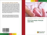 Psico-Oncologia: RelaçãO MãE-Filha Daniela Silva De Lara