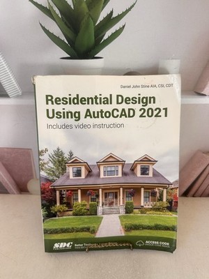 RESIDENTIAL DESIGN USING AUTOCAD 2021 By Daniel John Stine