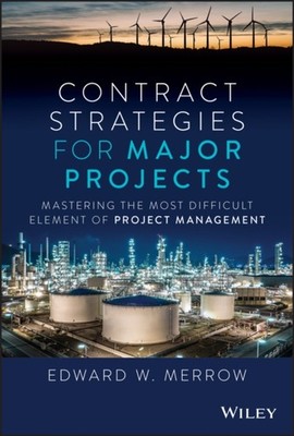 Contract Strategies for Major Projects by Edward W. Merrow HARDBACK