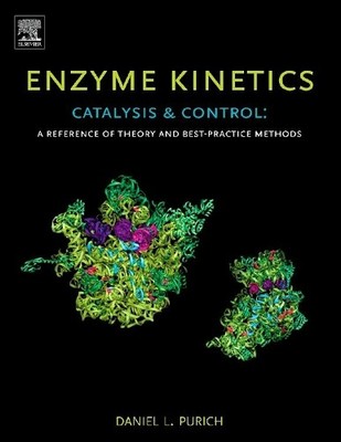 Enzyme Kinetics: Catalysis and Control by Daniel L. Purich - 9780123809247
