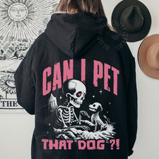 Can I Pet That Dog Hoodie  Funny Skeleton Dog Lover Graphic Sweatshirt