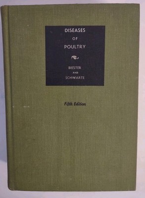 diseases of Poultry, Fourth Edition by Biester, H. E. And L. H. Schwarte, Eds.