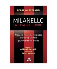 Milanello, la casa del diavolo. Aneddoti, racconti e retroscena del centro sport