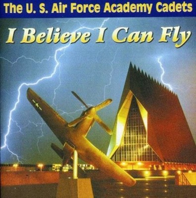 US AIR FORCE ACADEMY - I BELIEVE I CAN FLY - CD - K4z
