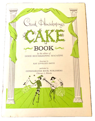 Vintage Good Housekeeping Cake Book 1958 Illustrated By Kay Lovelace Smith
