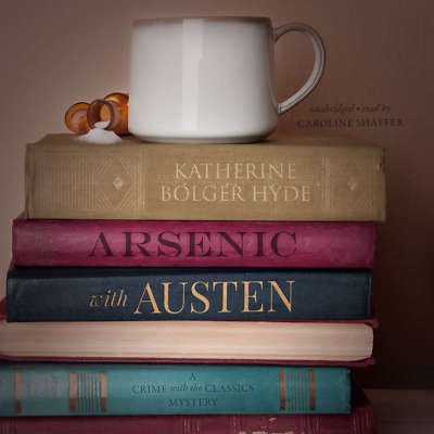 Arsenic with Austen by Katherine Bolger Hyde 2016 Unabridged CD 9781504724814