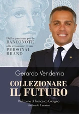 COLLEZIONARE IL FUTURO di GERARDO VENDEMIA PREFAZIONE F. GIORGINO NUOVO LIBRO