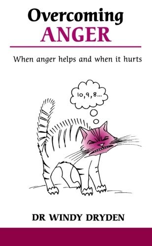 Overcoming Anger: When anger helps and when it hurts (Overcoming