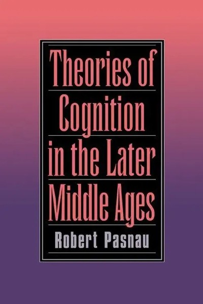 Robert Pasnau | Theories Of Cognition In The Later Middle Ages | Buch | Englisch-image