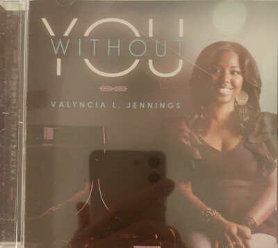 Without You by Valyncia Jennings (CD, 2013) RARE CD Contemporary Gospel/R&B