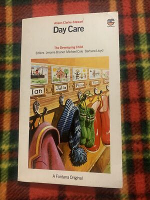 Day Care By Alison Clarke-Stewart- The Developing Child- A Fontana Original-1982