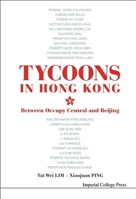 Tycoons In Hong Kong: Between Occupy Central And Beijing by Tai Wei Lim: Used