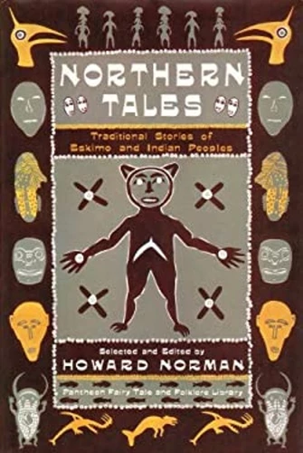 Northern Tales : Traditional Stories of Eskimo and Indian Peoples