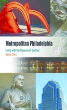 Metropolitan Philadelphia: Living with the Presence of the Past (Metropol - GOOD