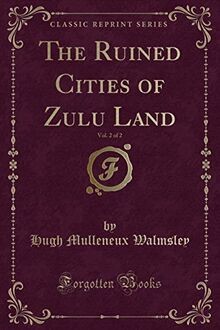 Walmsley, H: Ruined Cities of Zulu Land, Vol. 2 of ... | Buch | Zustand sehr gut