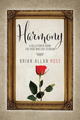 Rose - Harmony  A Collection Of Poems For Those Who Love To Dream - Ne - X555z