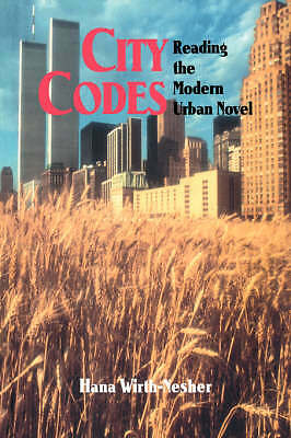 City Codes Reading the Modern Urban Novel Wirth-Nesher Hardback 9780521473149