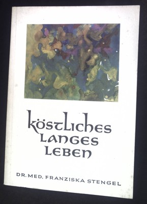 Köstliches langes Leben. Stengel, Franziska: