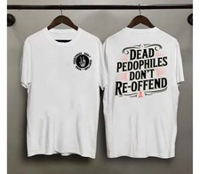 Dead Pedophiles Don't Reoffend White T-Shirt All Size S-4XL