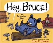 Hey, Bruce!: An Interactive Book (Mother Bruce Series), Higgins, Ryan T., Very G
