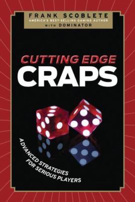 Cutting Edge Craps: Advanced Strategies for Serious Players, Scoblete, Frank, Do