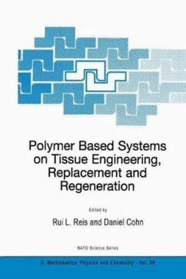 Rui L. Reis Polymer Based Systems on Tissue Engineering,  (Hardback) (UK IMPORT)