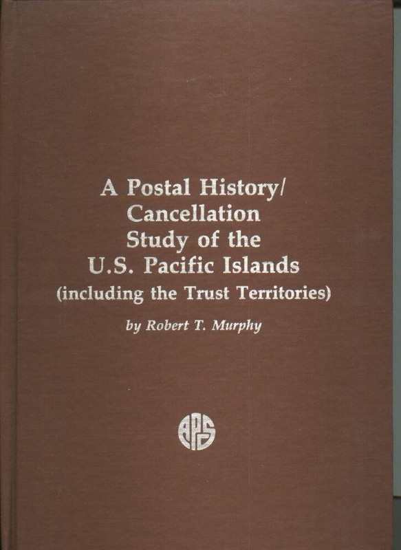 A Postal History / Cancellation Study of the US Pacific Islands by Murphy