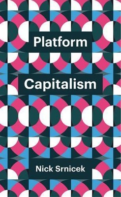 Platform Capitalism (Theory Redux), Srnicek, Nick