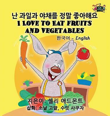 I Love to Eat Fruits and Vegetables: Korean English Bilingual Edition by ...