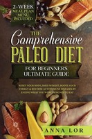 Anna Lor | The Comprehensive Paleo Diet For Beginners Ultimate Guide | Buch