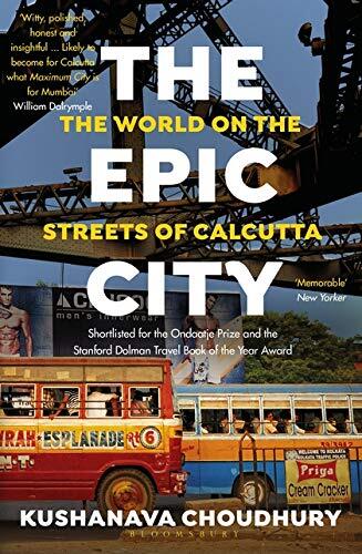 The Epic City: The World on the Streets of Calcutta By Kushanav .9781408888834
