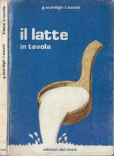 Il latte. In tavola. G. Scardigli, I. Zucchi. 1981. .