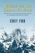 Where the Sea Breaks Its Back: The Epic Story of Early Naturalist Georg S - GOOD
