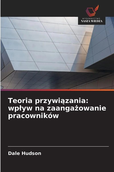 Dale Hudson | Teoria Przywi¿Zania: Wp¿Yw Na Zaanga¿Owanie PracownikóW | Buch-image