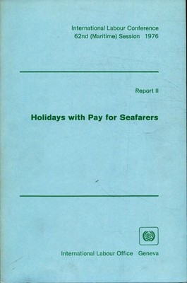 Holidays with Pay for Seafarers: Report II Second Item on the Agenda - Internati