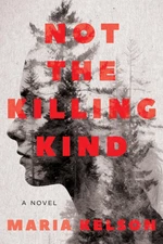 Not the Killing Kind: A Novel Kelson, Maria hardcover Very Good
