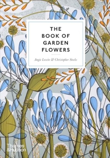 The Book of Garden Flowers by Angie Lewin (Hardback Book)