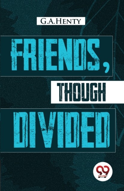 Friends, Though Divided A Tale of the Civil War by G.A. Henty (Paperback Book) - Image 3