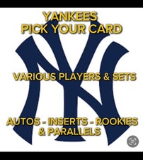 NEW YORK YANKEES ** PICK YOUR CARD ** YOU PICK ** AUTO - INSERT - PARALLELS -