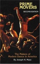 Prime Movers: The Makers of Modern Dance in America by Joseph H Mazo: New