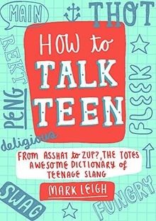 How to Talk Teen: From Asshat to Zup, the Totes Awesome ... | Buch | Zustand gut