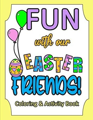Fun with Our Easter Friends!: Coloring & Activity Book  -  NEW Livinglifetotal 2