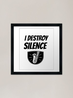 I Destroy Silence - Saxophonrahmen gerahmt Wandbild Poster Leinwanddruck Bild