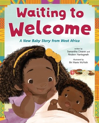 Waiting to Welcome: A New Baby Story from West Africa by Samantha Cleaver Hardco