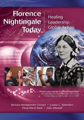 FLORENCE NIGHTINGALE TODAY: HEALING, LEADERSHIP, GLOBAL By Louise C. Selanders