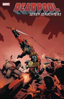 DEADPOOL SEVEN SLAUGHTERS #1 MARVEL COMICS