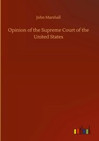 John Marshall | Opinion Of The Supreme Court Of The United States | Buch (2020)