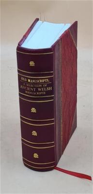 Iolo Manuscripts. A Selection Of Ancient Welsh Manuscripts In Pr [Leather Bound]