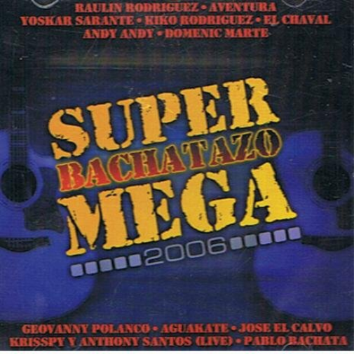Super Bachatazo Mega 2006 Super Bachatazo Mega 2006 (CD)